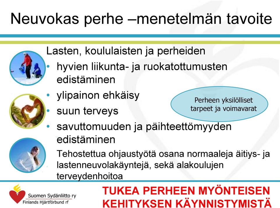 voimavarat savuttomuuden ja päihteettömyyden edistäminen Tehostettua ohjaustyötä osana normaaleja