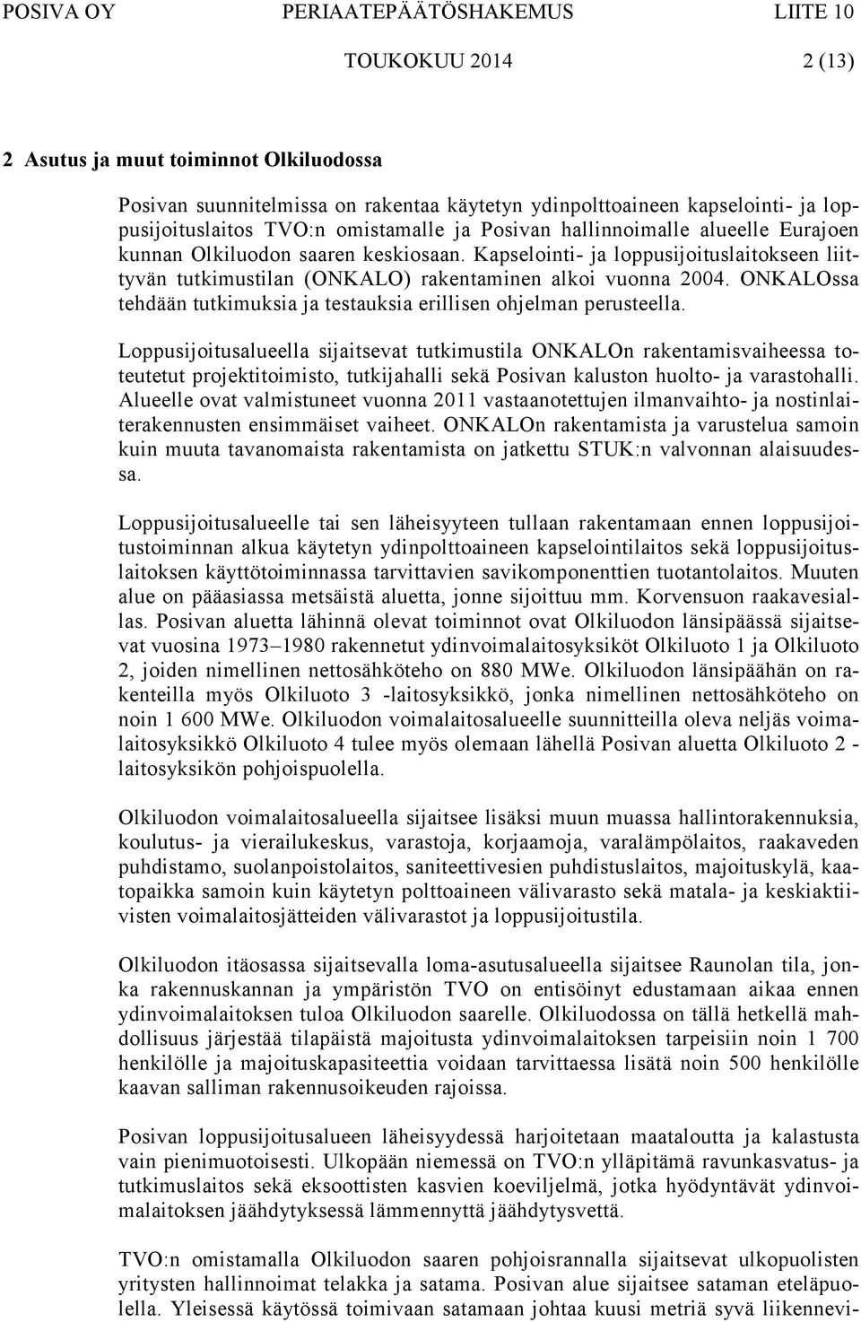 ONKALOssa tehdään tutkimuksia ja testauksia erillisen ohjelman perusteella.