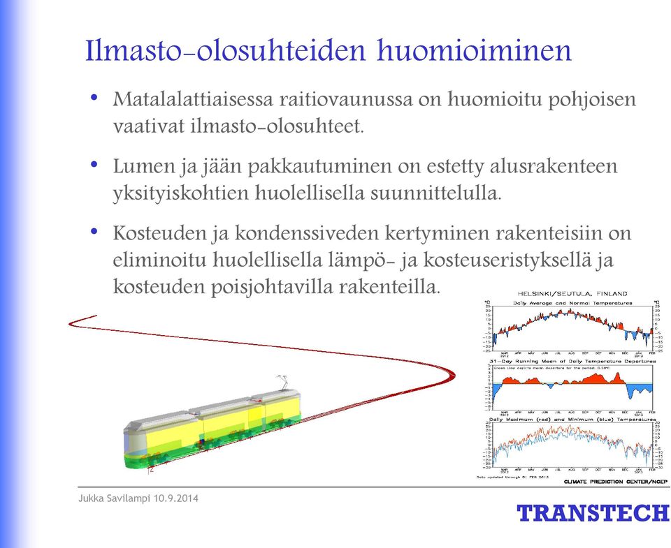 Lumen ja jään pakkautuminen on estetty alusrakenteen yksityiskohtien huolellisella