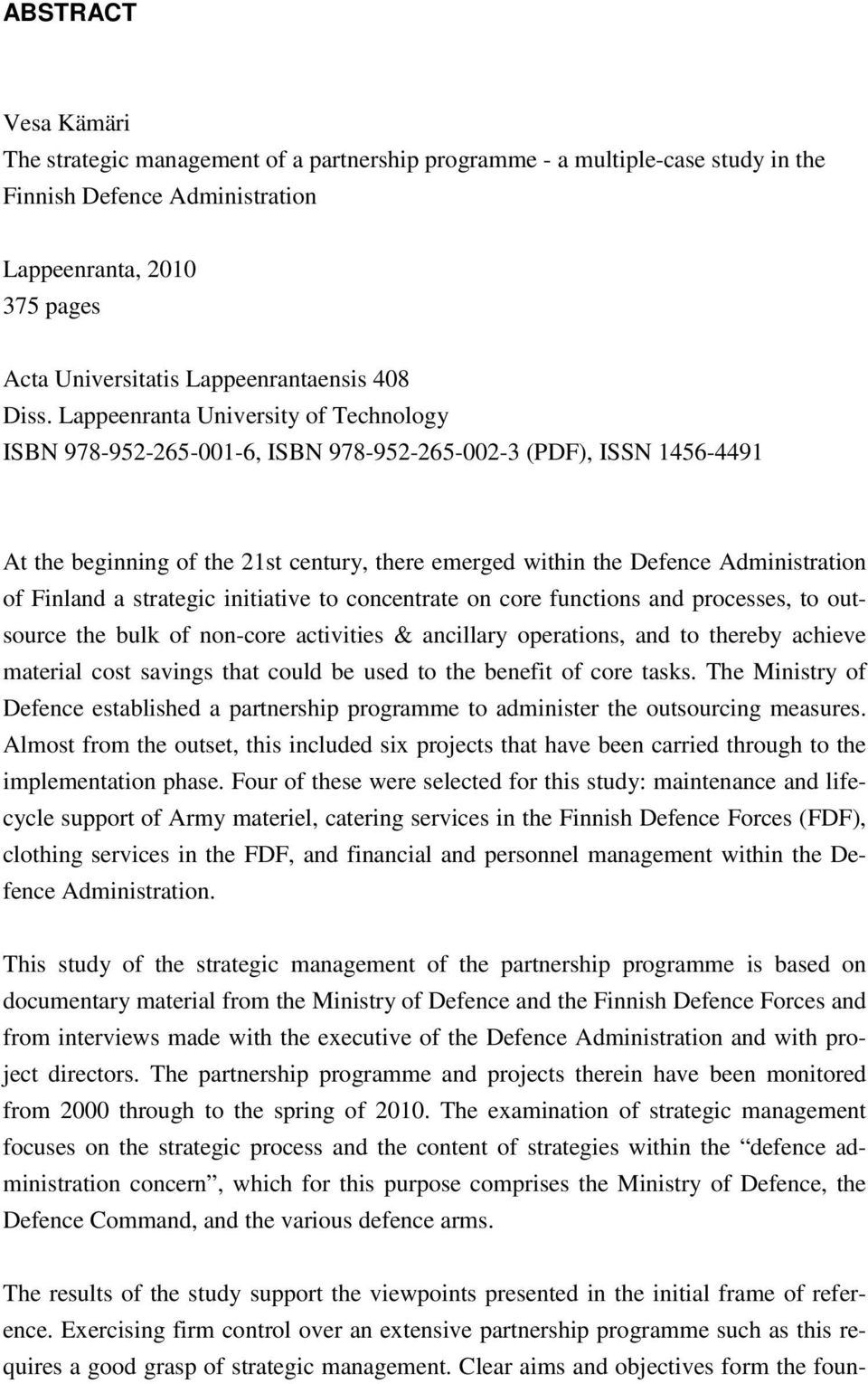 Lappeenranta University of Technology ISBN 978-952-265-001-6, ISBN 978-952-265-002-3 (PDF), ISSN 1456-4491 At the beginning of the 21st century, there emerged within the Defence Administration of