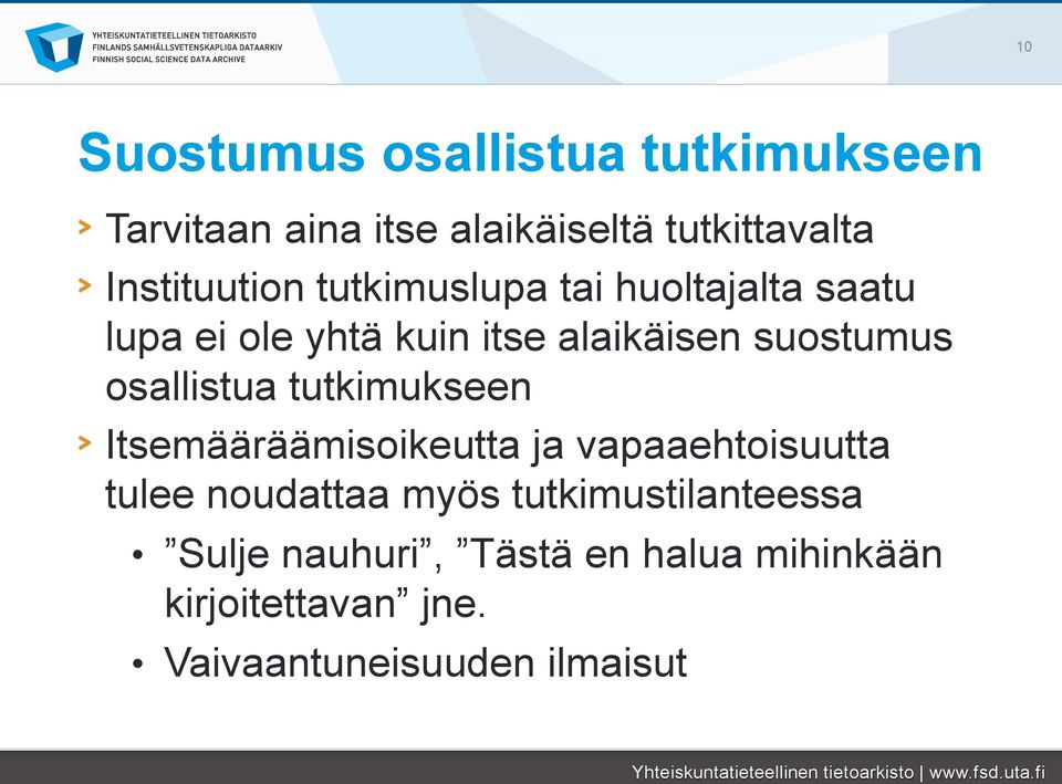 suostumus osallistua tutkimukseen Itsemääräämisoikeutta ja vapaaehtoisuutta tulee noudattaa