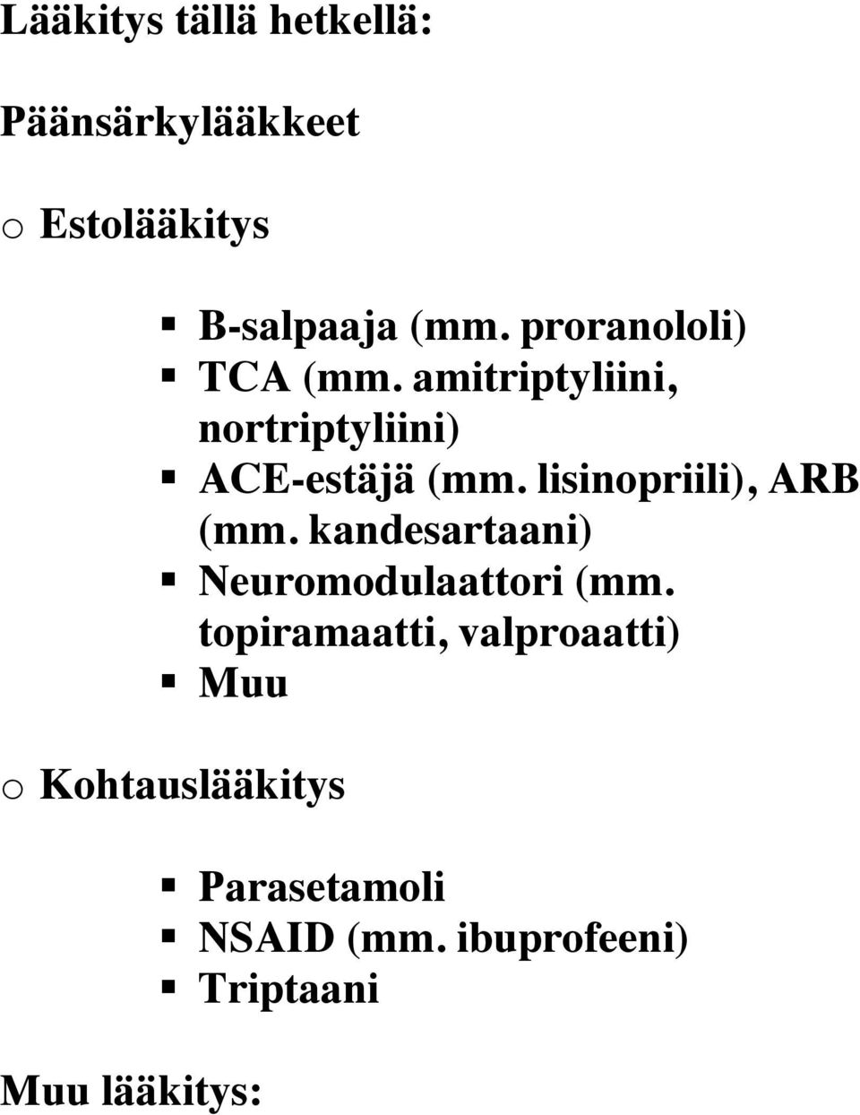 lisinpriili), ARB (mm. kandesartaani) Neurmdulaattri (mm.