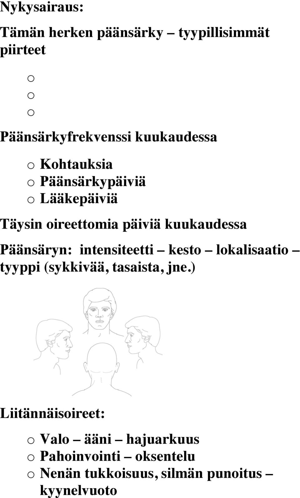 kuukaudessa Päänsäryn: intensiteetti kest lkalisaati tyyppi (sykkivää, tasaista, jne.