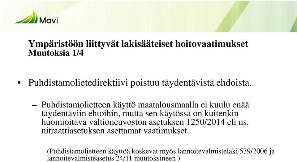 Puhdistamolietteen käyttö maatalousmaalla ei kuulu enää täydentäviin ehtoihin, mutta sen käytössä on kuitenkin