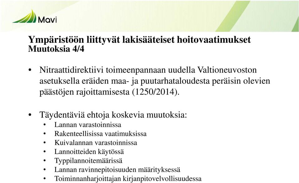 Täydentäviä ehtoja koskevia muutoksia: Lannan varastoinnissa Rakenteellisissa vaatimuksissa Kuivalannan varastoinnissa