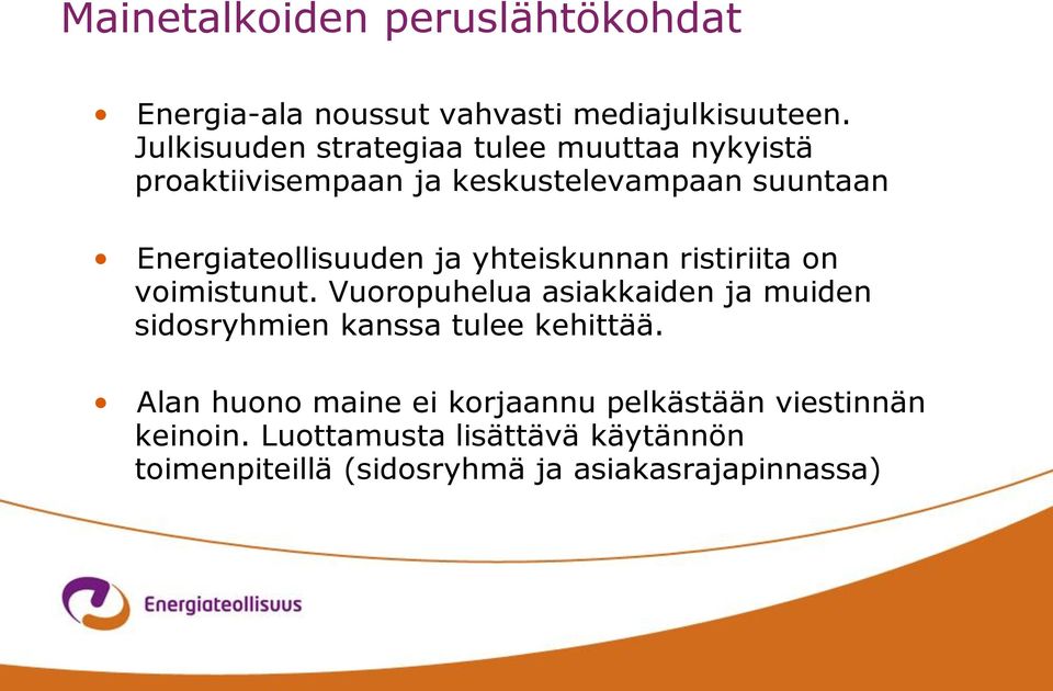 Energiateollisuuden ja yhteiskunnan ristiriita on voimistunut.