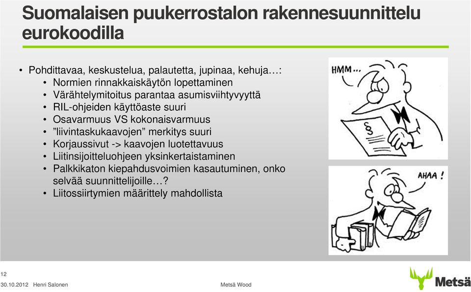 kokonaisvarmuus liivintaskukaavojen merkitys suuri Korjaussivut -> kaavojen luotettavuus Liitinsijoitteluohjeen