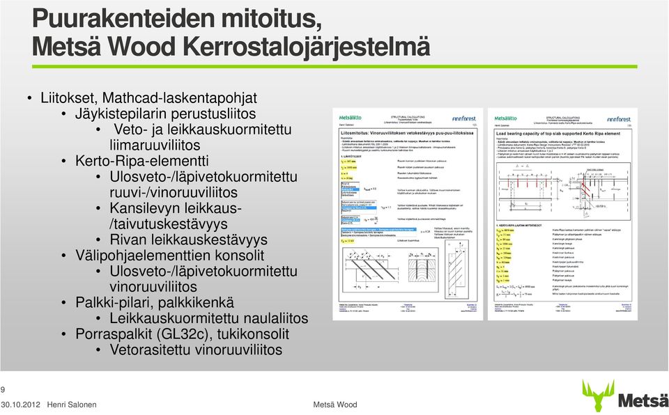 leikkaus- /taivutuskestävyys Rivan leikkauskestävyys Välipohjaelementtien konsolit Ulosveto-/läpivetokuormitettu