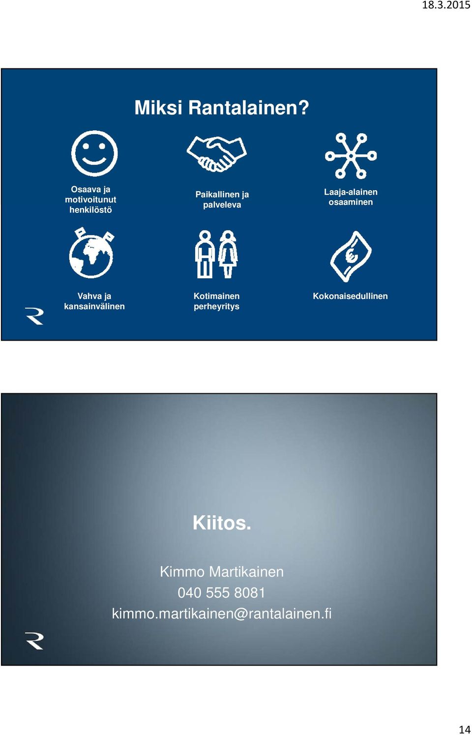 Laaja-alainen osaaminen Vahva ja kansainvälinen Kotimainen