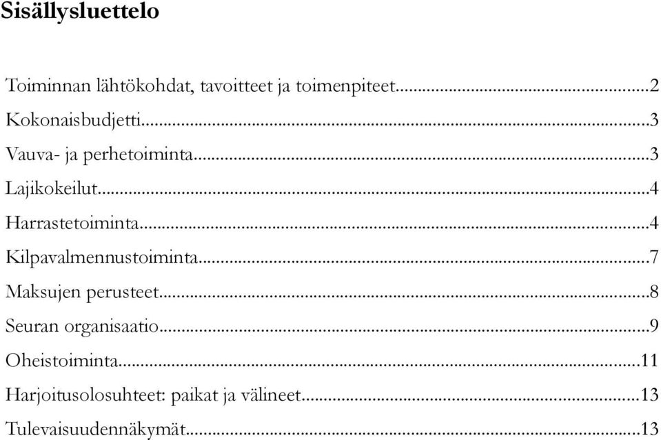 ..4 Harrastetoiminta...4 Kilpavalmennustoiminta...7 Maksujen perusteet.