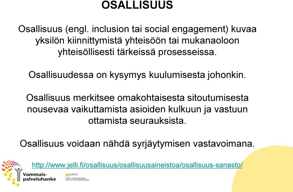 prosesseissa. Osallisuudessa on kysymys kuulumisesta johonkin.