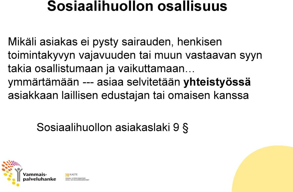 ja vaikuttamaan ymmärtämään --- asiaa selvitetään yhteistyössä