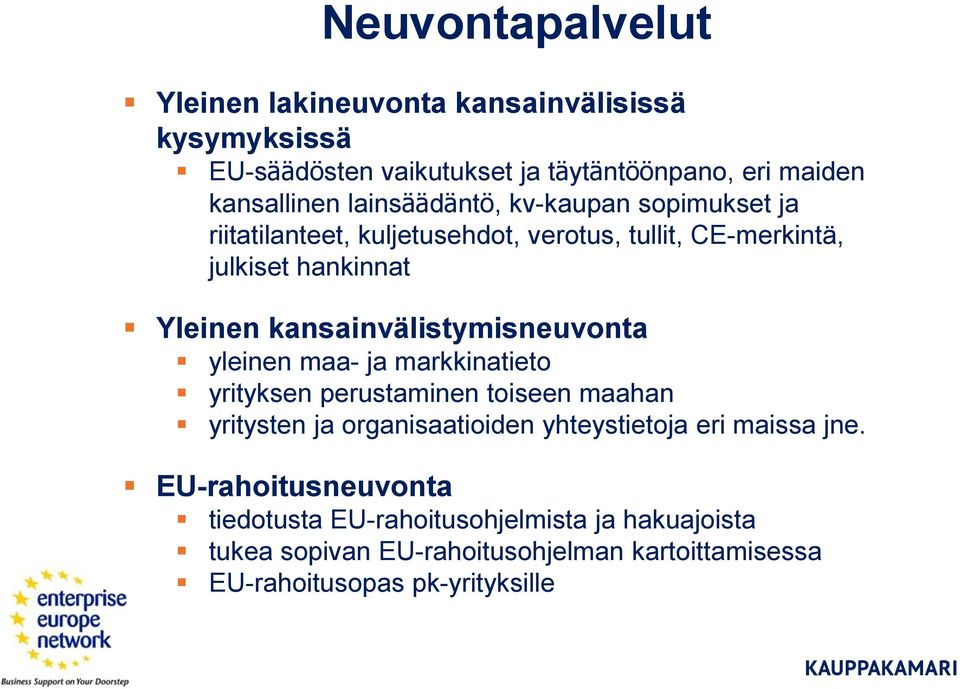 kansainvälistymisneuvonta yleinen maa- ja markkinatieto yrityksen perustaminen toiseen maahan yritysten ja organisaatioiden yhteystietoja