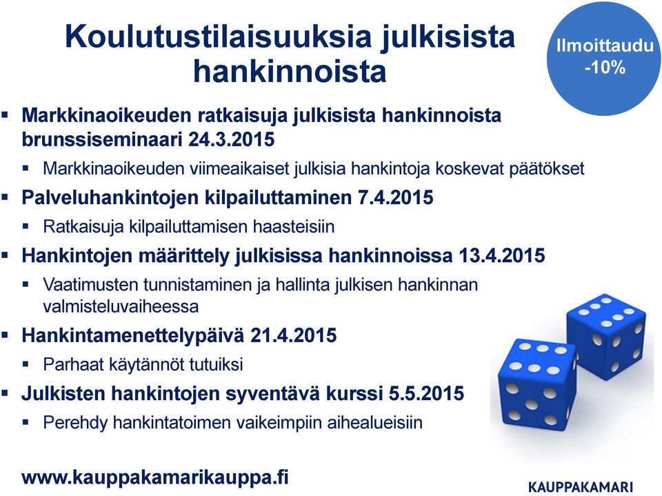 2015 Ratkaisuja kilpailuttamisen haasteisiin Hankintojen määrittely julkisissa hankinnoissa 13.4.