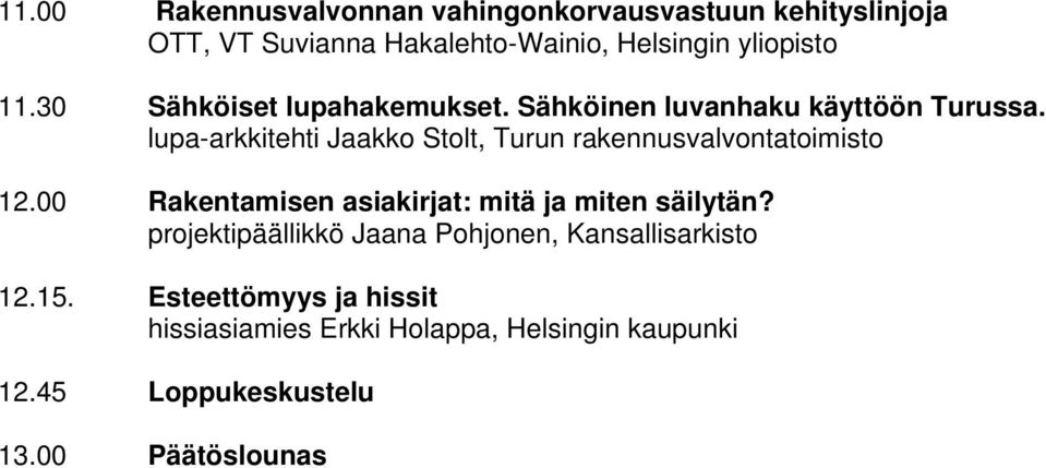 lupa-arkkitehti Jaakko Stolt, Turun rakennusvalvontatoimisto 12.00 Rakentamisen asiakirjat: mitä ja miten säilytän?