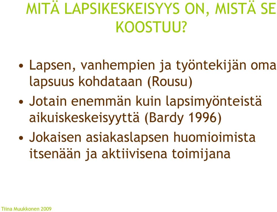 Jotain enemmän kuin lapsimyönteistä aikuiskeskeisyyttä (Bardy