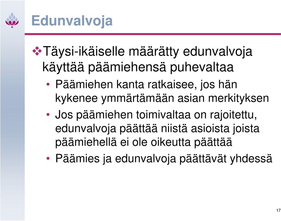 merkityksen Jos päämiehen toimivaltaa on rajoitettu, edunvalvoja päättää