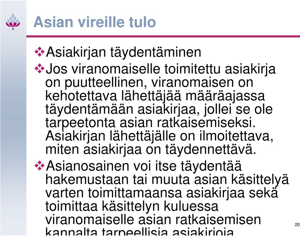 Asiakirjan lähettäjälle on ilmoitettava, miten asiakirjaa on täydennettävä.