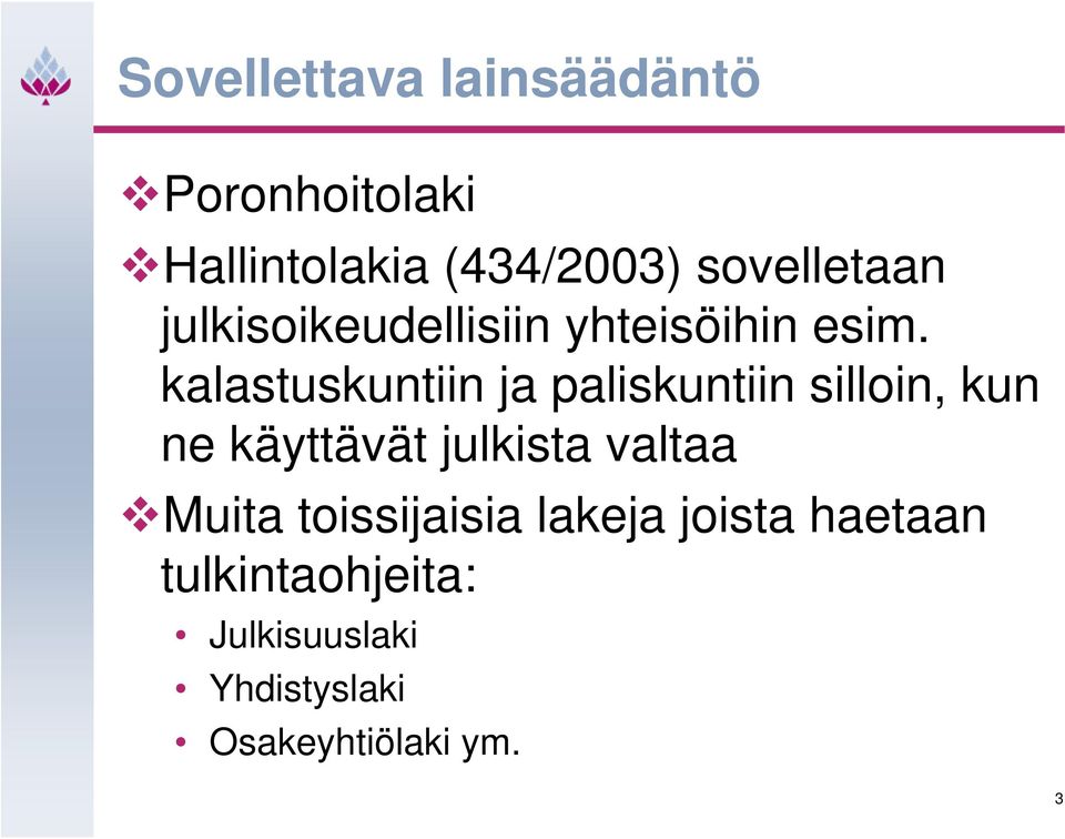 kalastuskuntiin ja paliskuntiin silloin, kun ne käyttävät julkista valtaa