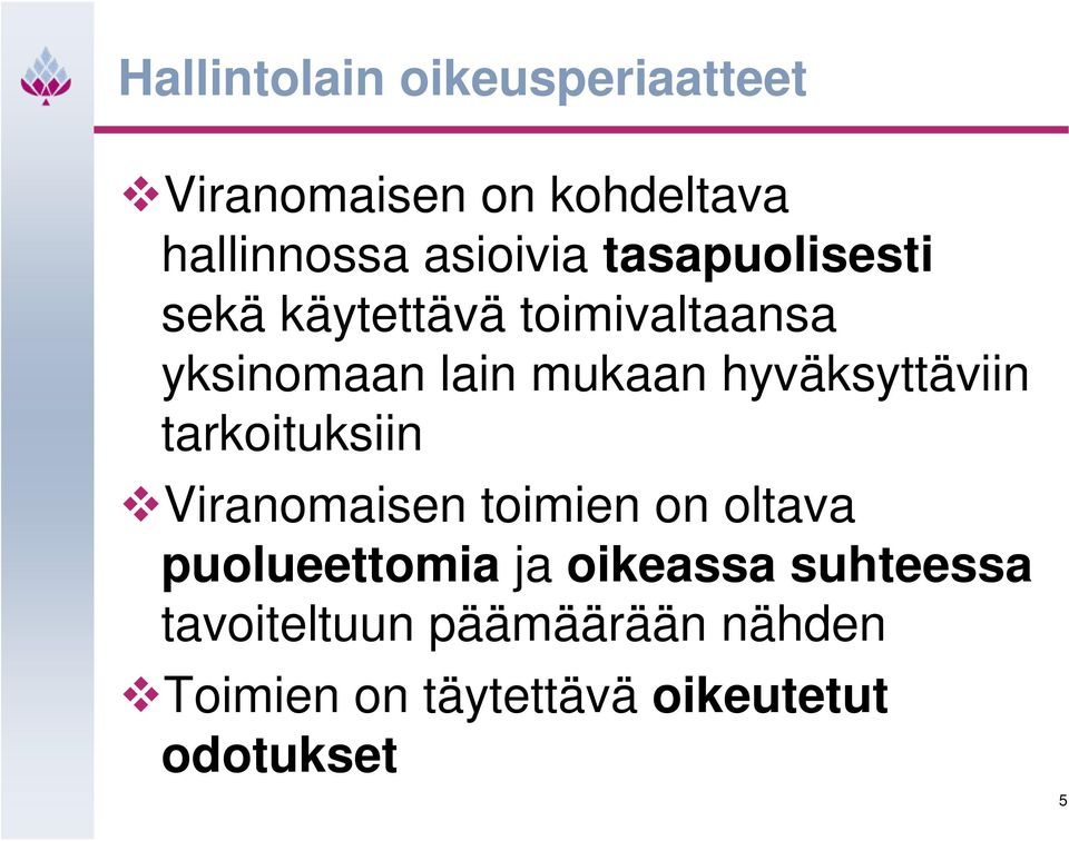 hyväksyttäviin tarkoituksiin Viranomaisen toimien on oltava puolueettomia ja