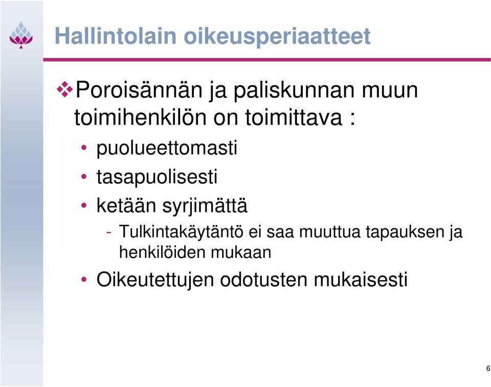 tasapuolisesti ketään syrjimättä - Tulkintakäytäntö ei saa