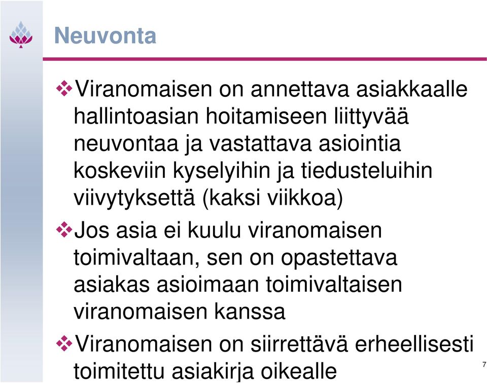 Jos asia ei kuulu viranomaisen toimivaltaan, sen on opastettava asiakas asioimaan