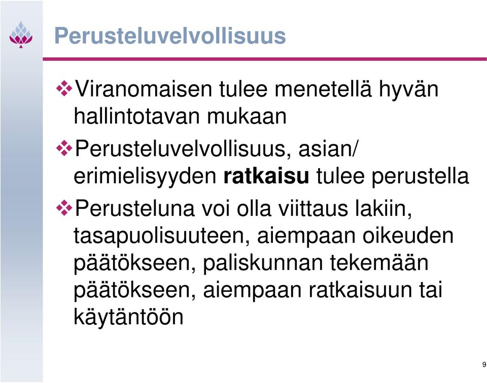 perustella Perusteluna voi olla viittaus lakiin, tasapuolisuuteen, aiempaan