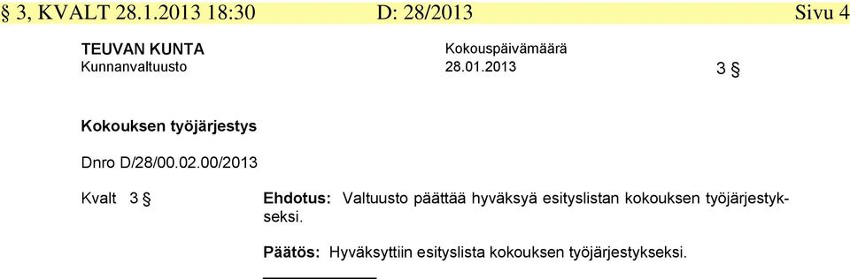 esityslistan kokouksen työjärjestykseksi.