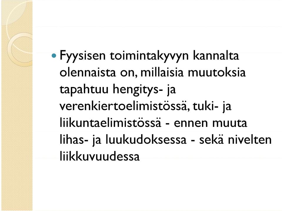 verenkiertoelimistössä, tuki- ja liikuntaelimistössä