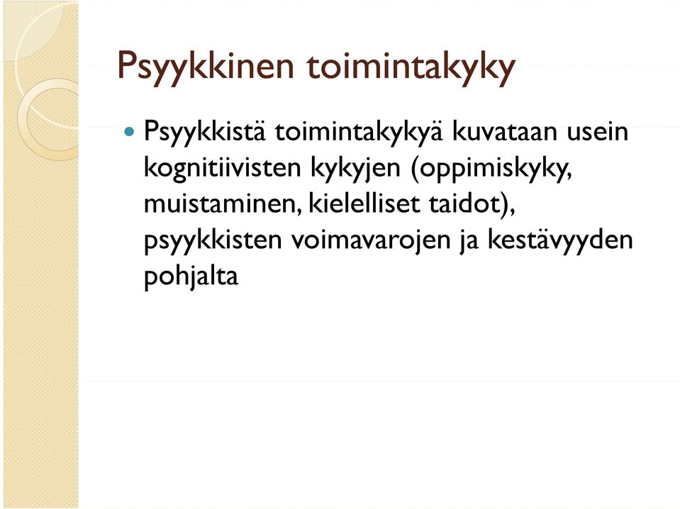 kykyjen (oppimiskyky, muistaminen, kielelliset