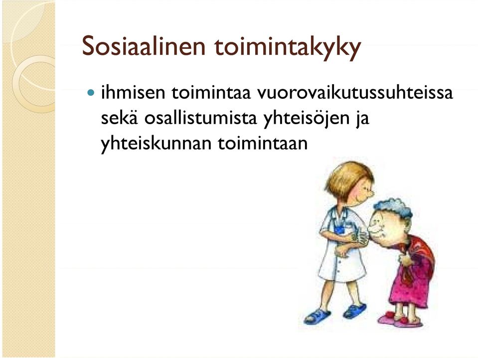 toimintaa vuorovaikutussuhteissa sekä