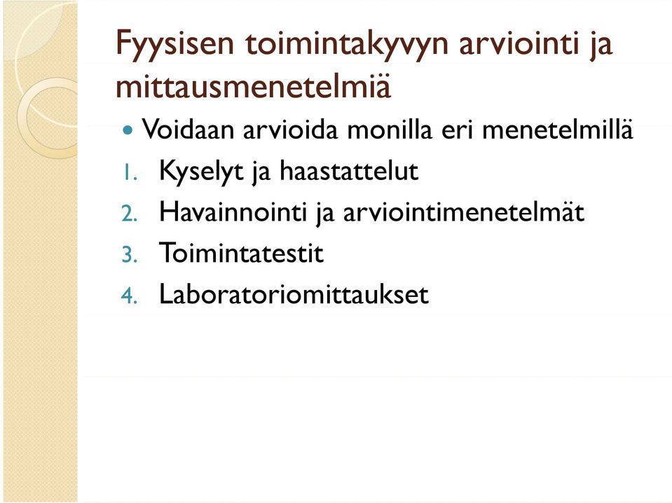 menetelmillä 1. Kyselyt ja haastattelut 2.