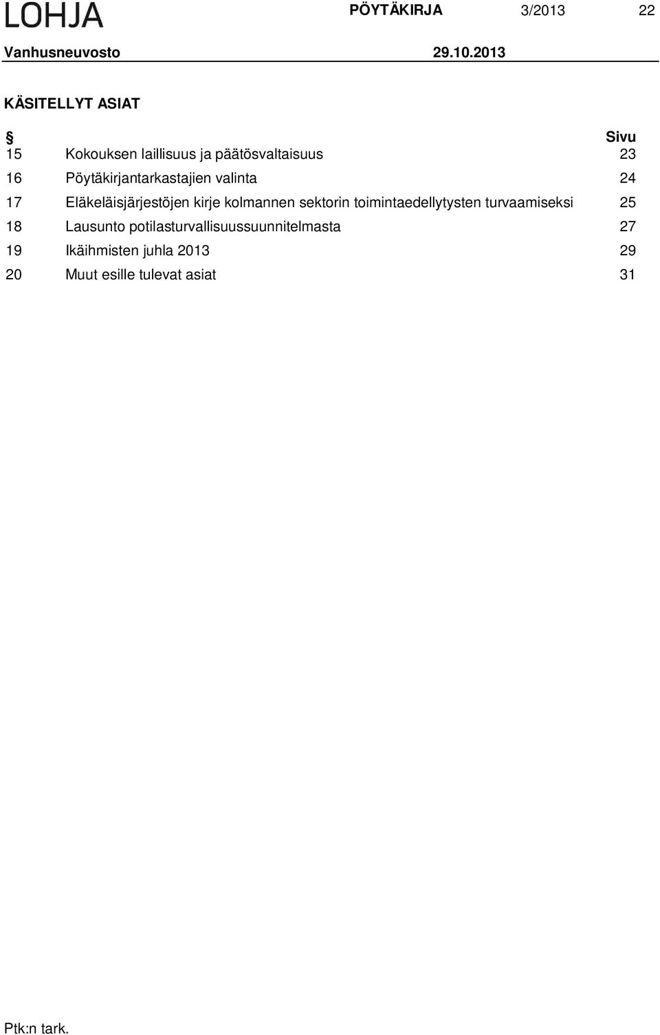 Pöytäkirjantarkastajien valinta 24 17 Eläkeläisjärjestöjen kirje kolmannen sektorin