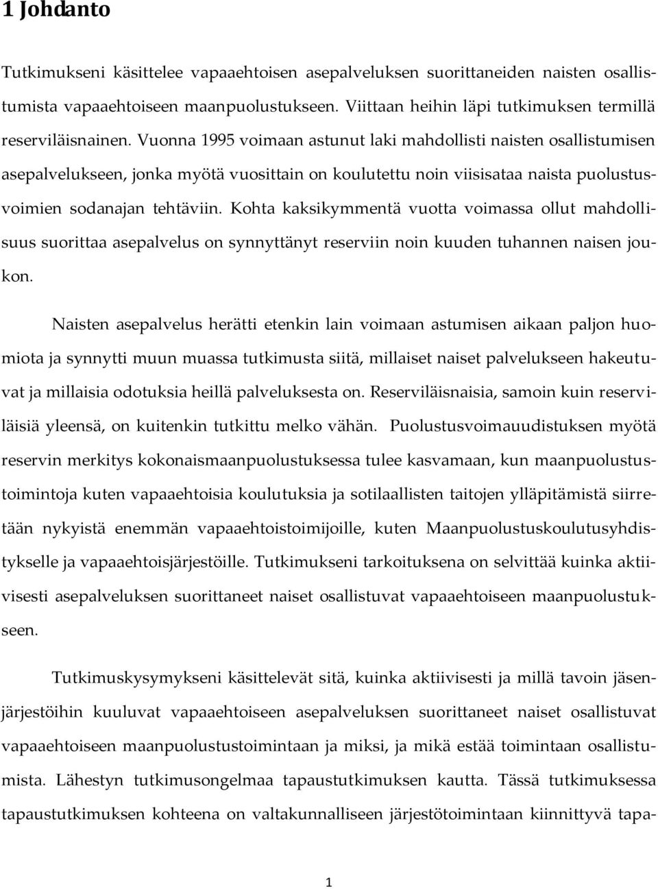 Kohta kaksikymmentä vuotta voimassa ollut mahdollisuus suorittaa asepalvelus on synnyttänyt reserviin noin kuuden tuhannen naisen joukon.