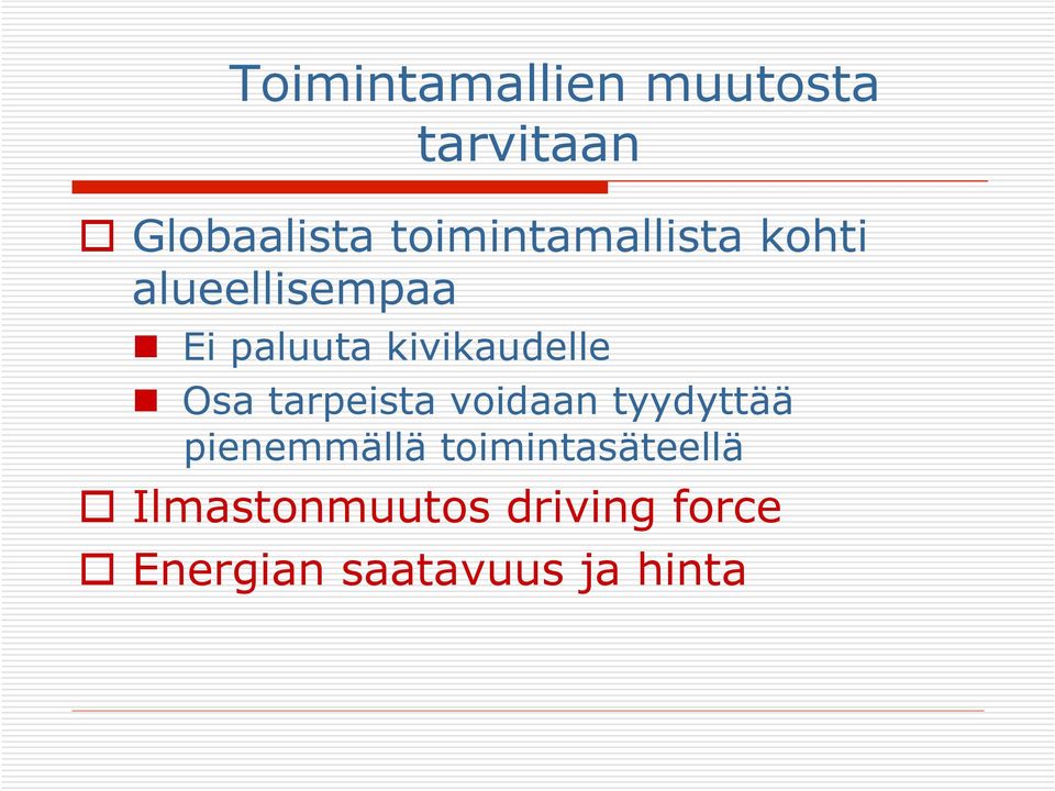 kivikaudelle Osa tarpeista voidaan tyydyttää pienemmällä