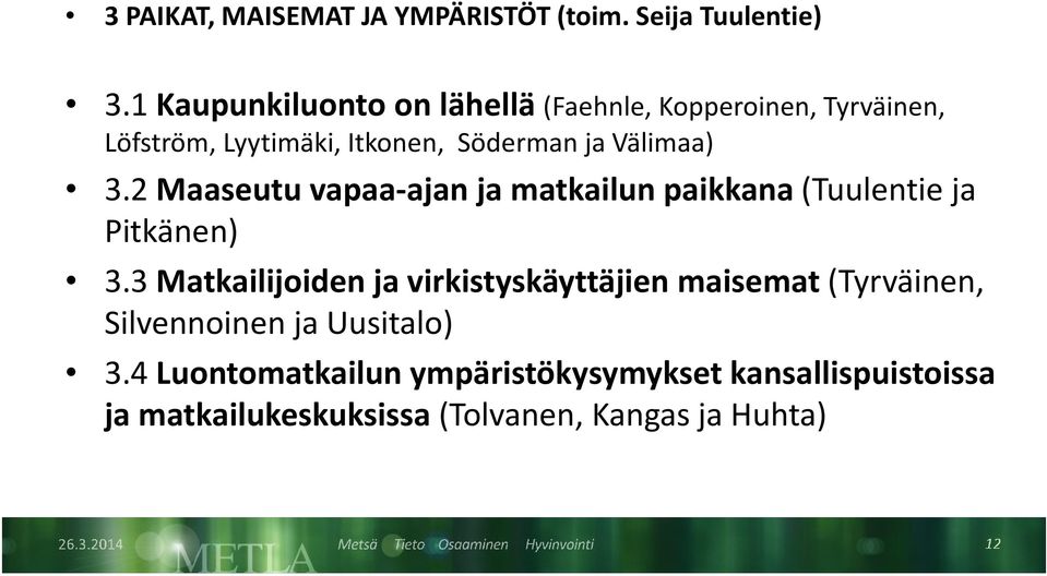 Välimaa) 3.2 Maaseutu vapaa-ajan ja matkailun paikkana(tuulentie ja Pitkänen) 3.