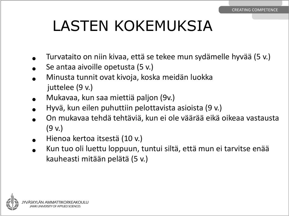 ) Hyvä, kun eilen puhuttiin pelottavista asioista (9 v.