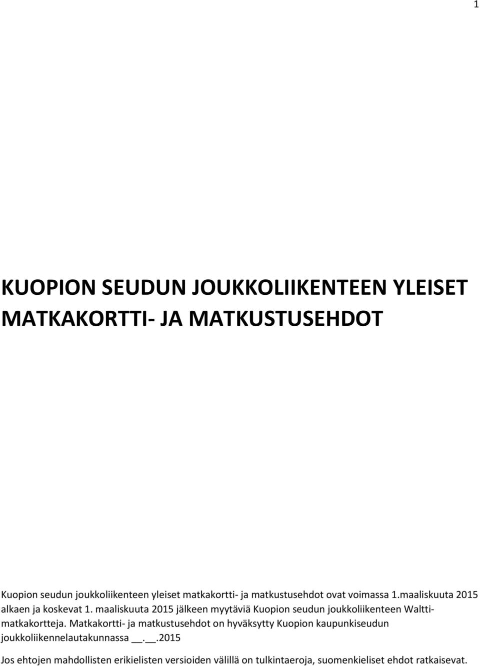 maaliskuuta 2015 jälkeen myytäviä Kuopion seudun joukkoliikenteen Walttimatkakortteja.