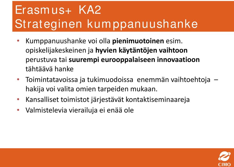 innovaatioon tähtäävä hanke Toimintatavoissa ja tukimuodoissa enemmän vaihtoehtoja hakija voi