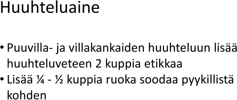 huuhteluveteen 2 kuppia etikkaa