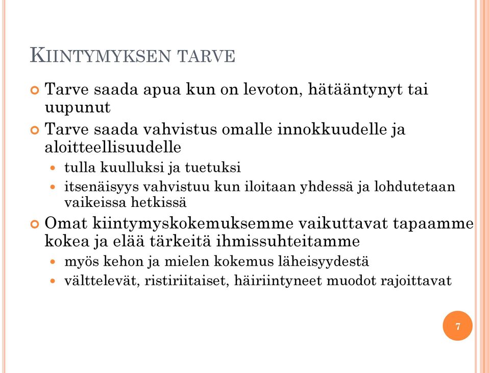 lohdutetaan vaikeissa hetkissä Omat kiintymyskokemuksemme vaikuttavat tapaamme kokea ja elää tärkeitä