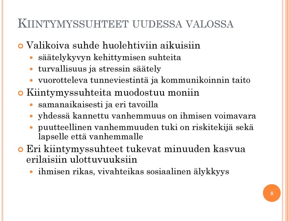 tavoilla yhdessä kannettu vanhemmuus on ihmisen voimavara puutteellinen vanhemmuuden tuki on riskitekijä sekä lapselle että