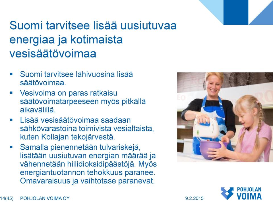 Lisää vesisäätövoimaa saadaan sähkövarastoina toimivista vesialtaista, kuten Kollajan tekojärvestä.