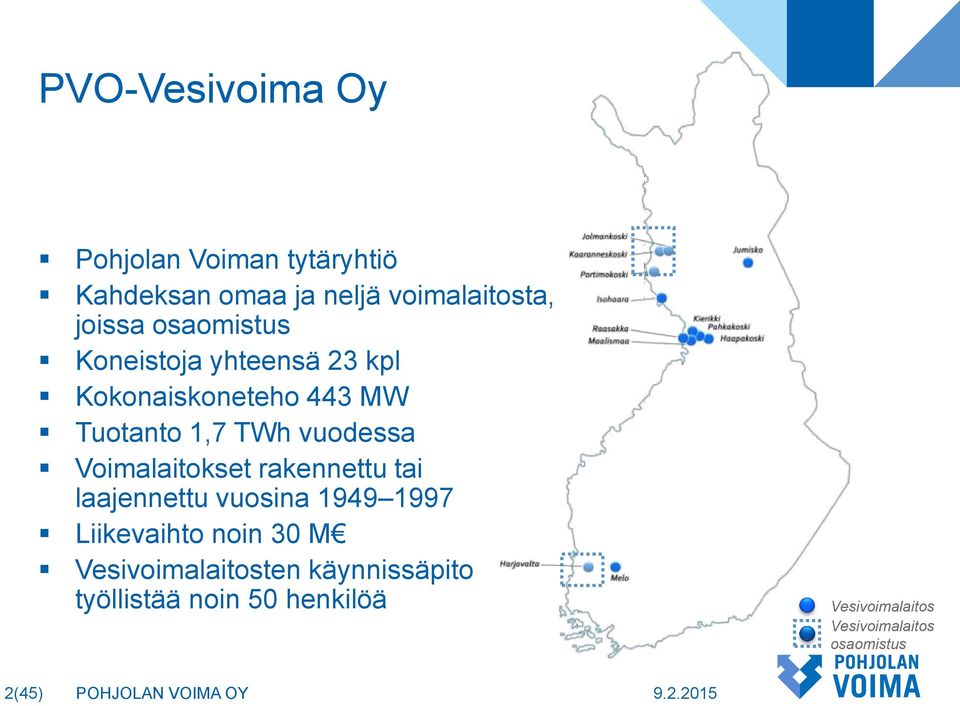 Voimalaitokset rakennettu tai laajennettu vuosina 1949 1997 Liikevaihto noin 30 M