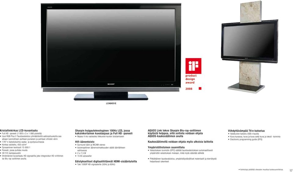 HD-signaalilla joko integroidun HD-virittimen tai Blu-ray-soittimen avulla.