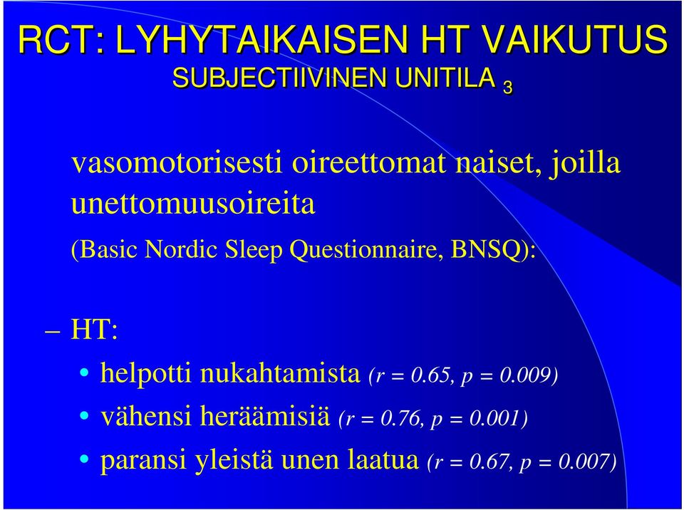 Questionnaire, BNSQ): HT: helpotti nukahtamista (r = 0.65, p = 0.