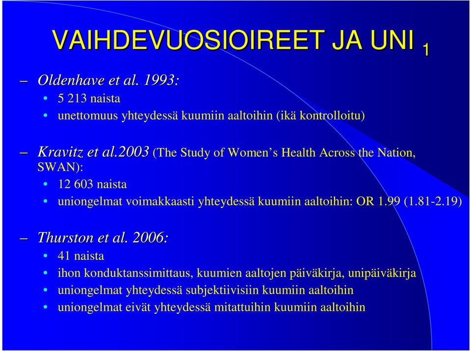 2003 (The Study of Women s Health Across the Nation, SWAN): 12 603 naista uniongelmat voimakkaasti yhteydessä kuumiin aaltoihin: