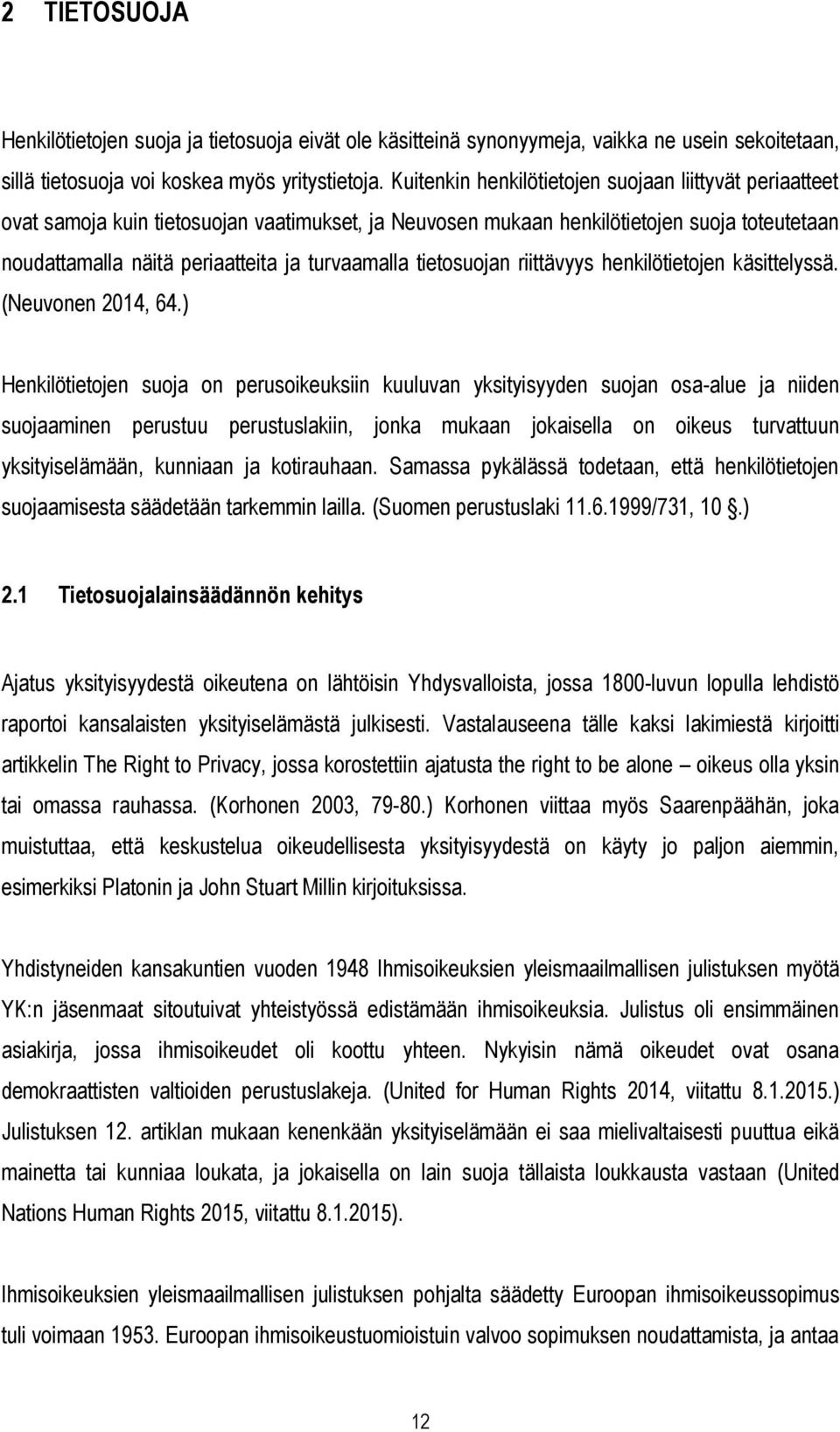 tietosuojan riittävyys henkilötietojen käsittelyssä. (Neuvonen 2014, 64.