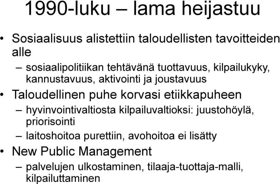 etiikkapuheen hyvinvointivaltiosta kilpailuvaltioksi: juustohöylä, priorisointi laitoshoitoa purettiin,