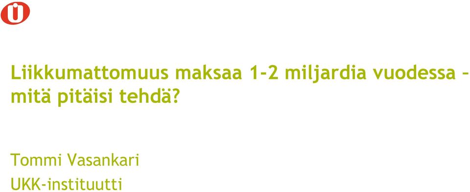 mitä pitäisi tehdä?